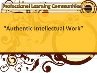 “Authentic Intellectual Work”