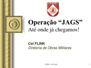 Operação “JAGS” Até onde já chegamos!