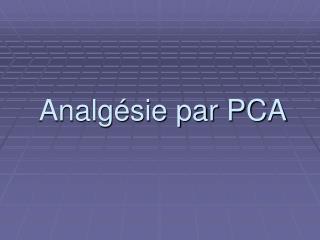 Analgésie par PCA