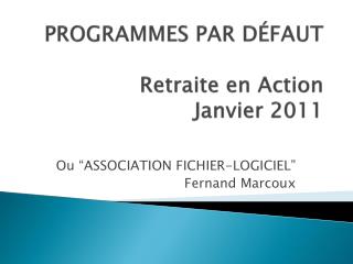 PROGRAMMES PAR DÉFAUT Retraite en Action Janvier 2011