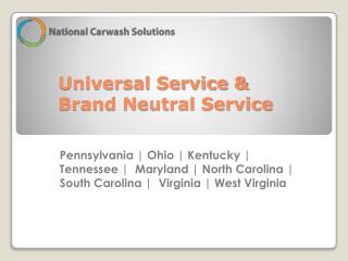 Universal Service &amp; Brand Neutral Service