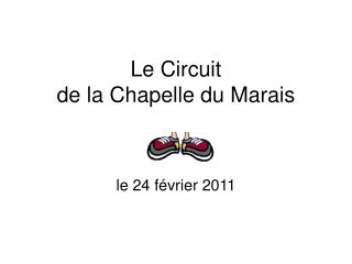 Le Circuit de la Chapelle du Marais