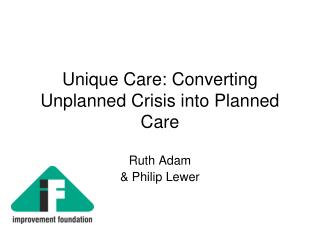 Unique Care: Converting Unplanned Crisis into Planned Care