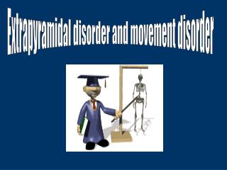 Extrapyramidal disorder and movement disorder
