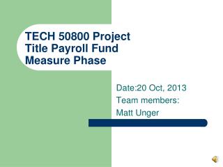 TECH 50800 Project Title Payroll Fund Measure Phase
