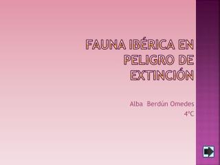 FAUNA IBÉRICA EN PELIGRO DE EXTINCIÓN