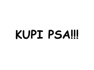 KUPI PSA! !!