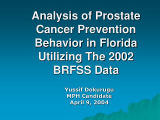 Analysis of Prostate Cancer Prevention Behavior in Florida Utilizing The 2002 BRFSS Data
