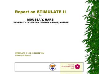 Report on STIMULATE II by MOUSSA Y. HARB UNIVERSITY OF JORDAN LIBRARY, AMMAN, JORDAN
