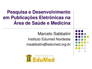 Pesquisa e Desenvolvimento em Publicações Eletrônicas na Área de Saúde e Medicina