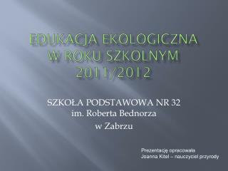 EDUKACJA EKOLOGICZNA W ROKU SZKOLNYM 2011/2012