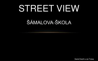 STREET VIEW ŠÁMALOVA-ŠKOLA