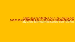 todos los habitantes de cuba son isleños todos los habitantes de cuba son latinoamericanos