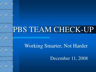 PBS TEAM CHECK-UP