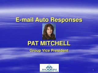 E-mail Auto Responses PAT MITCHELL Group Vice President