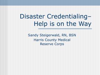 Disaster Credentialing– Help is on the Way