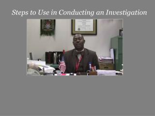 Steps to Use in Conducting an Investigation