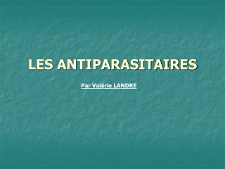 LES ANTIPARASITAIRES