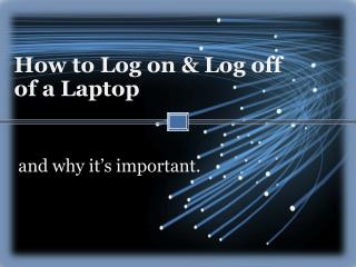 How to Log on & Log off of a Laptop