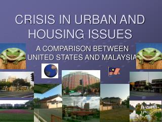 CRISIS IN URBAN AND HOUSING ISSUES
