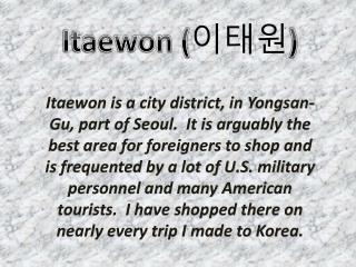 Itaewon ( 이태원 )