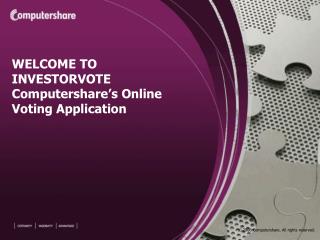 WELCOME TO INVESTORVOTE Computershare’s Online Voting Application