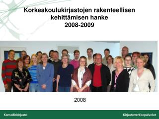 Korkeakoulukirjastojen rakenteellisen kehittämisen hanke 2008-2009