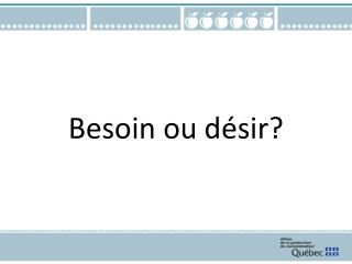 Besoin ou désir?