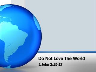 Do Not Love The World