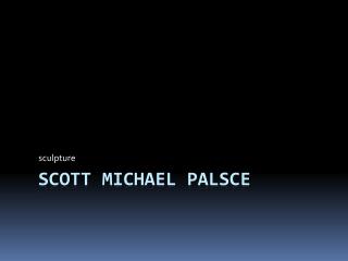 Scott Michael palsce