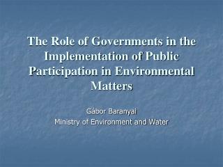 Gábor Baranyai Ministry of Environment and Water