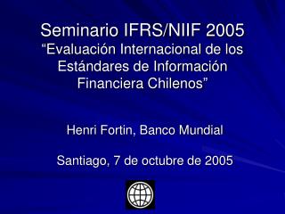 Henri Fortin, Banco Mundial Santiago, 7 de octubre de 2005