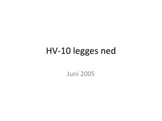 HV-10 legges ned