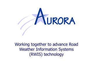 Working together to advance Road Weather Information Systems (RWIS) technology