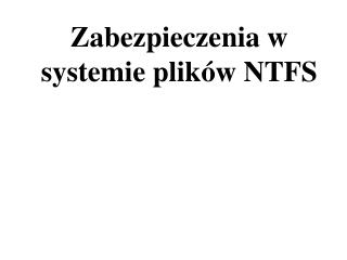 Zabezpieczenia w systemie plików NTFS