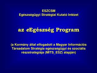 ESZCSM Egészségügyi Stratégiai Kutató Intézet az e Egészség Program