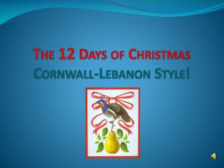 The 12 Days of Christmas Cornwall-Lebanon Style!