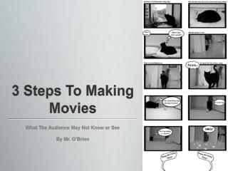 3 Steps To Making Movies