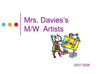 Mrs. Davies’s M/W Artists
