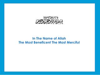 In The Name of Allah The Most Beneficent The Most Merciful