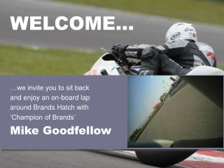 …we invite you to sit back and enjoy an on-board lap around Brands Hatch with