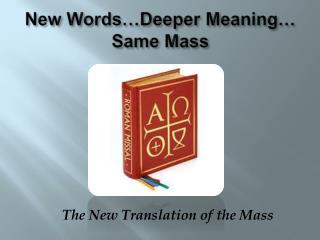 New Words…Deeper Meaning… Same Mass