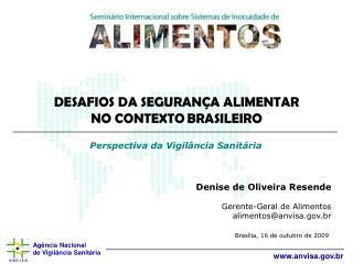 Denise de Oliveira Resende Gerente-Geral de Alimentos alimentos@anvisa.br
