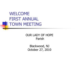 WELCOME FIRST ANNUAL TOWN MEETING