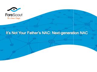 It’s Not Your Father’s NAC: Next-generation NAC