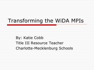 Transforming the WiDA MPIs