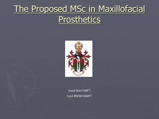 The Proposed MSc in Maxillofacial Prosthetics