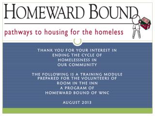 Thank you for your interest in Ending the cycle of Homelessness In OUR COMMUNITY