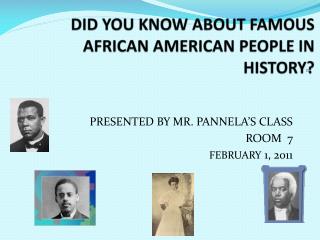 DID YOU KNOW ABOUT FAMOUS AFRICAN AMERICAN PEOPLE IN HISTORY?