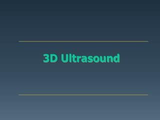 3D Ultrasound